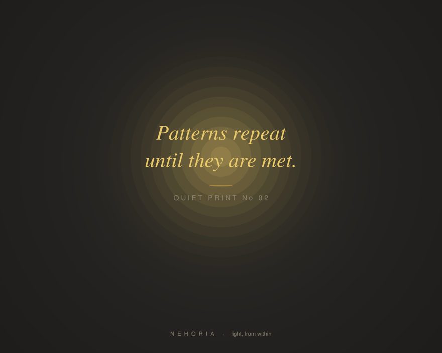 Quiet Print number two – wall art reading: Patterns repeat until they are met.